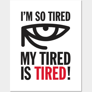 Funny I'm So Tired My Tired Is Tired Joke Aesthetics Posters and Art